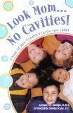Look Mom...No Cavities! A Book On How To Raise a Cavity-Free Child! 0966247531 Book Cover