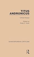 TITUS ANDRONICUS CRITICAL (Garland Reference Library of the Humanities) 1138849766 Book Cover