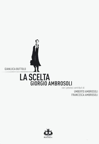 La scelta. Giorgio Ambrosoli. Nuova ediz.