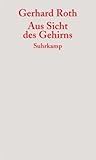 Aus Sicht des Gehirns - Gerhard Roth