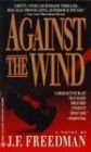 Against the Wind J. F. Freedman (Author) Agains... B004596I5S Book Cover