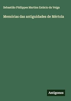 Hardcover Memórias das antiguidades de Mértola [Portuguese] Book