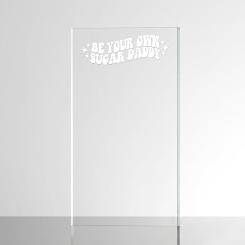 Image of Sticker for Glass & Mirrors | Minimal Vinyl Decal for Bedroom Bathroom & Cafe | Self-Adhesive Quote Aesthetic Mirror Sticker | No Mirror Included (Be Your Own Sugar Daddy, Small, Matt White)