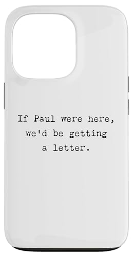 If Paul Were Here, We'd Be Getting A Letter ? Bible Joke �X�}�z�P�[�X iPhone 13 Pro �p