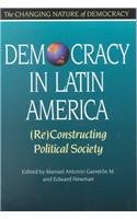 Democracy in Latin America: (Re)Constructing Political Society (Changing Nature of Democracy)