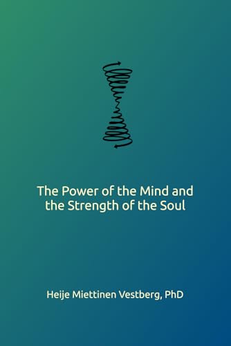 The Power of the Mind and the Strength of the Soul