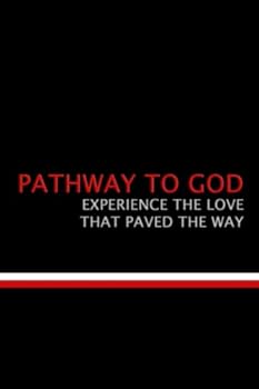 Paperback Pathway To God: Experience The Love That Paved The Way Book