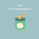 Taschengeldbuch: mit Spardosen Design zum aufzeichnen deiner Einnahmen und Ausgaben | Mit Platz für Notizen | Platz für 4 Jahre | 1 Seite je Monat