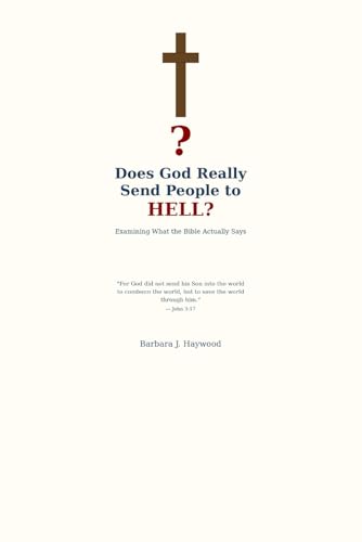 . Does God really send people to Hell?: Understanding God's