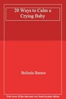 Twenty Ways to Calm a Crying Baby 1565660609 Book Cover
