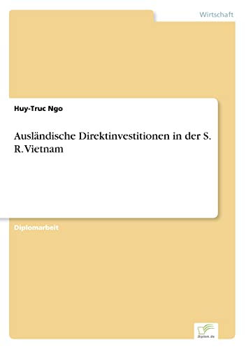 Ausl?ndische Direktinvestitionen in der S. R. Vietnam (German Edition)
