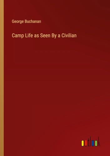 Camp Life as Seen By a Civilian