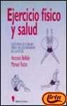 Ejercicio fisico y salud / Physical exercise and health: Guia Para El Cuidado Fisico De Los Miembros De Las Fcse (Biblioteca Universitaria)