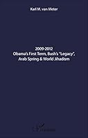 2009-2012 Obama's First Term, Bush's Legacy", Arab Spring & World Jihadism" 2343103275 Book Cover