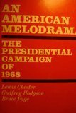 American Melodrama: The Presidential Campaign of 1968 by Lewis Chester (1969-05-01)