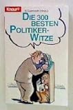  Die 300 besten Politiker-Witze (Knaur Taschenbücher. Humor)