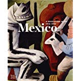 Mexico: A Revolution in Art, 1910-1940 1907533311 Book Cover