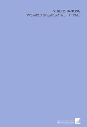 Amazon.com: Sthetic Dancing: Prepared by Emil Rath ... [ 1914 ...