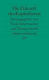 Die Zukunft des Kapitalismus (edition suhrkamp) - Herausgeber: Frank Schirrmacher, Thomas Strobl 