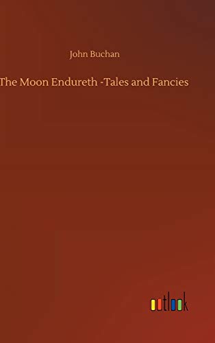 The Moon Endureth -Tales and Fancies