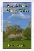Warwickshire Village Walks: Ten Short Circular Village Walks - 4 to 9 Miles Long (Short Circular Walks Series)