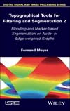 Buy Topographical Tools for Filtering and Segmentation 2: Flooding and Marker-based Segmentation on Node- or Edge-weighted Graphs — BookShops.in