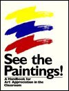 Paperback See the Paintings: A Handbook for Art Appreciation in the Classroom Book