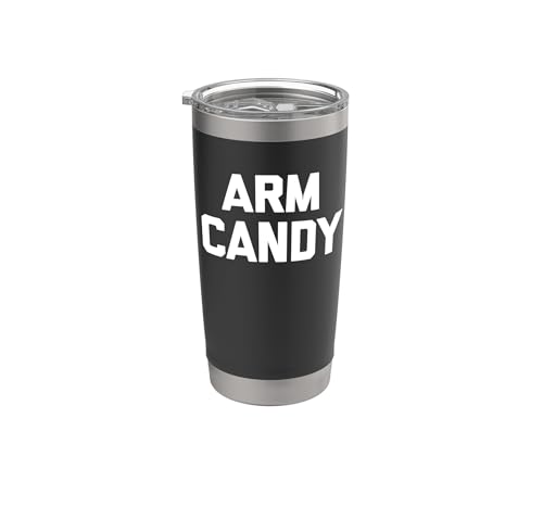 Arm Candy T-Shirt funny saying sarcastic novelty humor cute Stainless Steel Insulated Tumbler