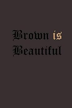 Brown Is Beatiful : 6x9 150 Pages Blank Lined Notebook/Journal/Diary/Classic Brown Tan Melanin Men-Women Gift