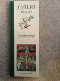 L'Olio - Olive Oil; the History, Tradition and Uses of Olive Oil