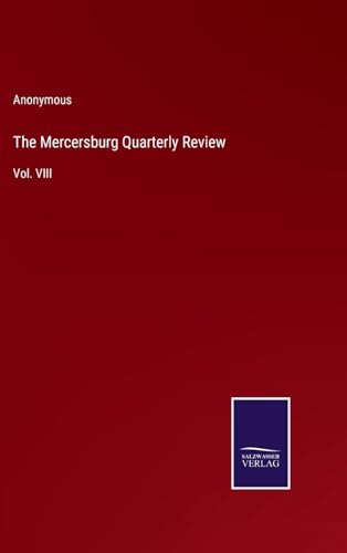 The Mercersburg Quarterly Review: Vol. VIII