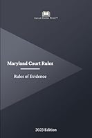 Maryland Rules of Evidence 2023 Edition: Maryland Court Rules B0CJBP84BS Book Cover