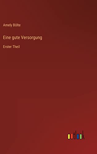 Eine gute Versorgung: Erster Theil (German Edition)