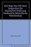 Sich Begnugen Mit Dem Ungenugen: Zur Mystischen Erfahrung Hadewijchs 9042908904 Book Cover