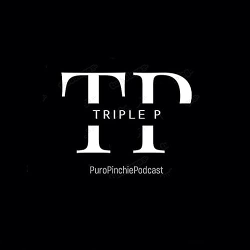 La Triple P (Puro Pinche Podcast) cover art