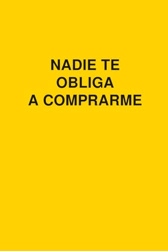 NADIE TE OBLIGA A COMPRARME: Calla que no veo quita que no escuch...