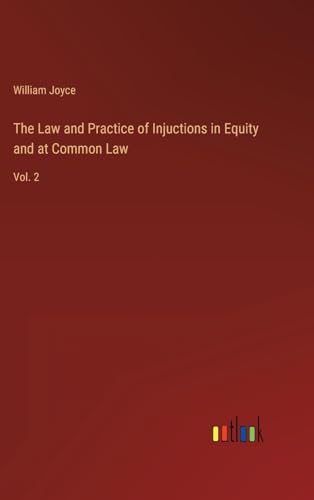 The Law and Practice of Injuctions in Equity and at Common Law: Vol. 2