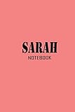  Sarah Notebook: Journal Just For Sarah, Record Thoughts  Memories  Wisdom  Professional and Cute Notebook for Sarah, 6x9 with 120 Page