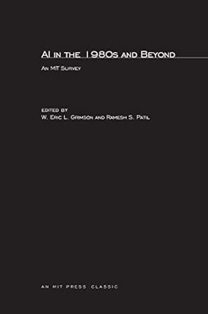 AI in the 1980s and Beyond: An MIT Survey (Artificial Intelligence ...