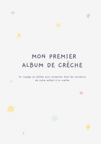 Mon premier album de crèche: Un voyage en photos pour conserver tous les souvenirs de votre enfant à la crèche