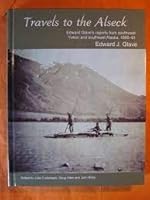 Travels to the Alseck : Edward Glave's reports from southwest Yukon and southeast Alaska, 1890-91 1552423689 Book Cover