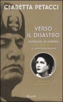 Verso il disastro. Mussolini in guerra. Diari 1939-1940 Verso il disastro. Mussolini in guerra. Diari 1939-1940