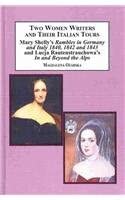 Two Women Writers and Their Italian Tours: Mary Shelley's Rambles in Germany and Italy 1840, 1842 and 1843 and Lucja Rautenstrauchowa's in and Beyond the Alps book cover