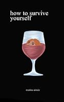 How to survive yourself B0B2HMK5TW Book Cover