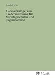 Glockenklänge, eine Liedersammlung für Sonntagsschulen und Jugendvereine