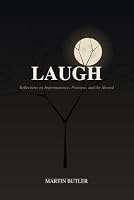 Laugh: Reflections on Impermanence, Pretense, and the Absurd B0HDVTNFK7 Book Cover
