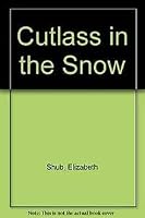 Cutlass in the snow 0688059287 Book Cover