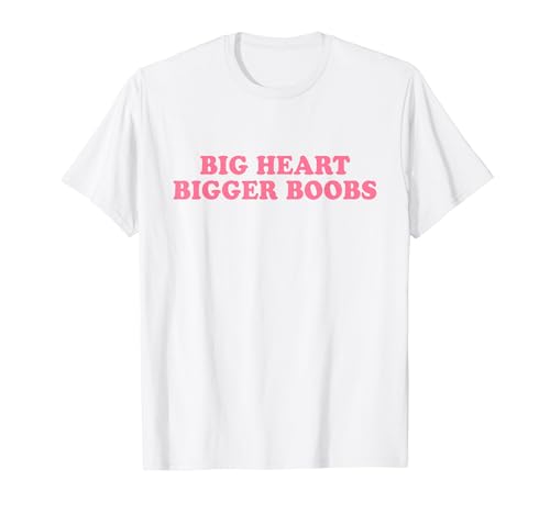 Big Heart Bigger Boobs Y2k Aesthetic Iconic Slogan Funny T�V���c