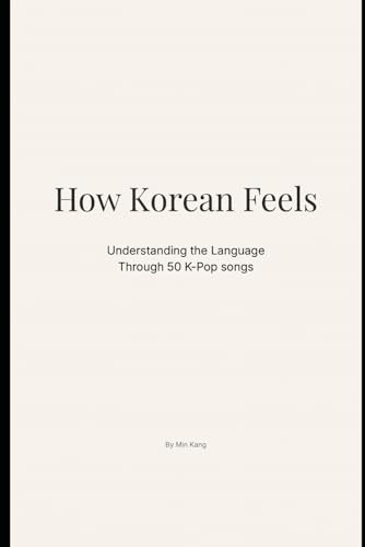How Korean Feels: Understanding the Language Through 50 K-Pop songs