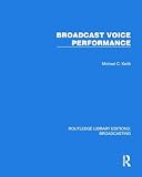 Broadcast Voice Performance (Routledge Library Editions: Broadcasting)